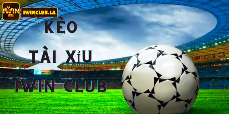 Cách cá độ kèo tài xỉu IWIN CLUB dễ thắng nhất hiện nay 4 Kèo Tài Xỉu IWIN CLUB