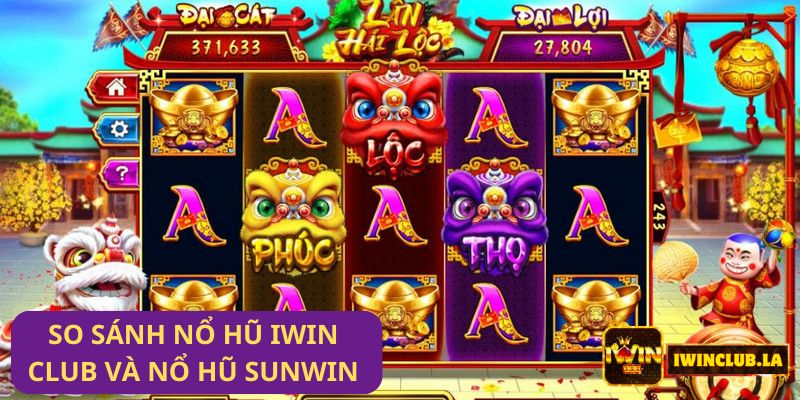 So Sánh Game Nổ Hũ IWIN CLUB và Nổ Hũ Sunwin: Kèo Nào Hấp Dẫn Hơn? 7 so sánh Game Nổ Hũ IWIN CLUB và Nổ Hũ Sunwin